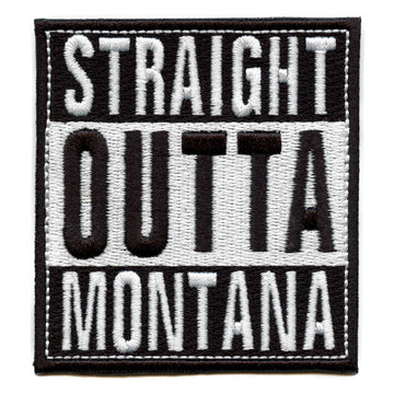 Straight Outta Montana Patch Embroidered Iron On 
