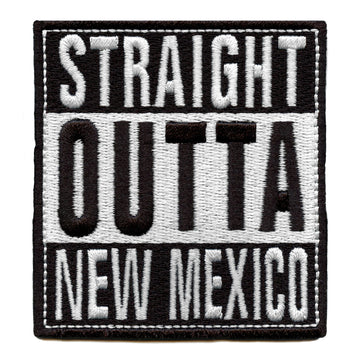 Straight Outta New Mexico Patch Embroidered Iron On 