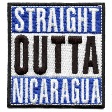 Straight Outta Nicaragua Embroidered Iron On Patch 