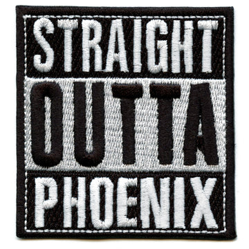 Straight Outta Phoenix Embroidered Iron On Patch 