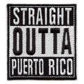 Straight Outta Puerto Rico Patch Embroidered Iron On
