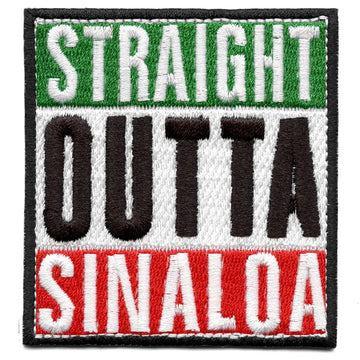 Straight Outta Sinaloa Embroidered Iron On Patch 