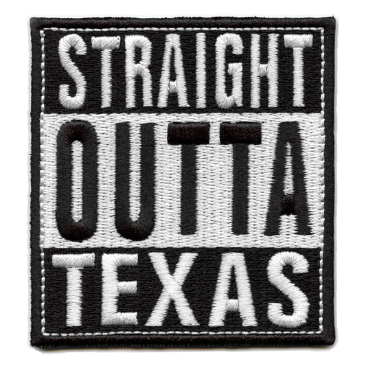 Straight Outta Texas Patch Embroidered Iron On 