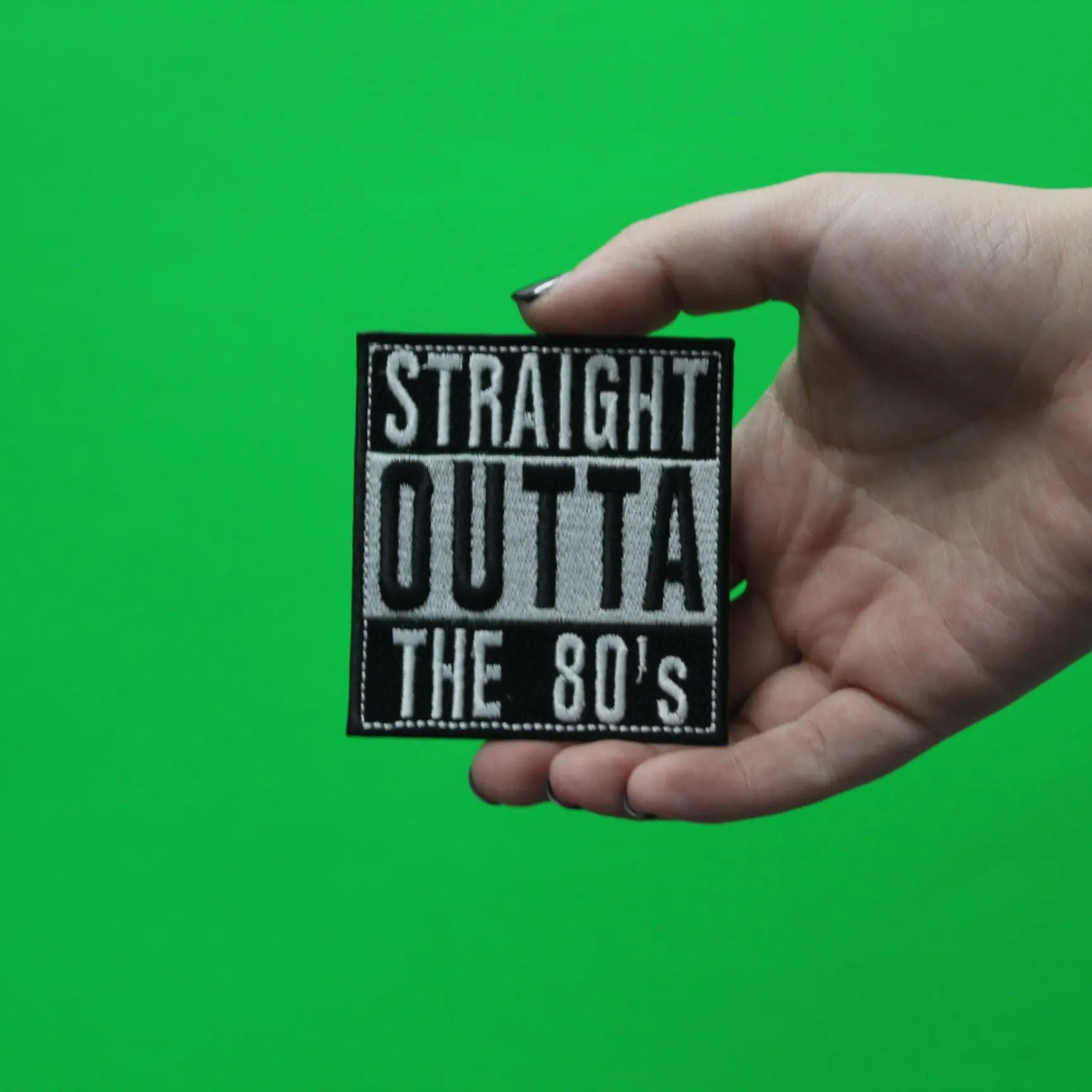 Straight Outta The 80s Embroidered Iron On Patch 