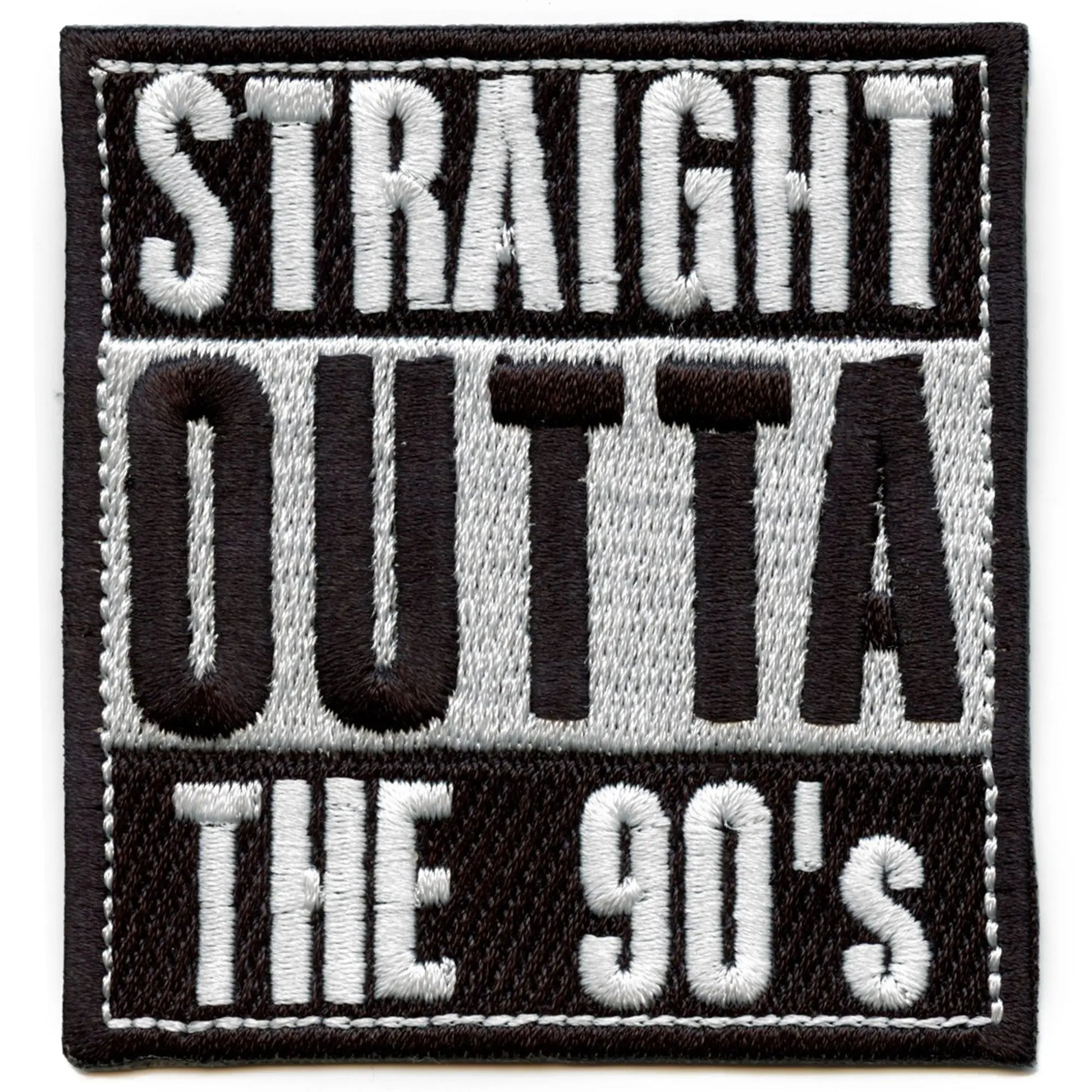 Straight Outta The 90s Embroidered Iron On Patch 