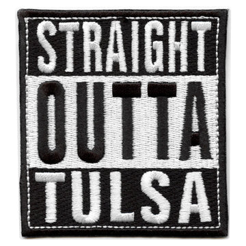 Straight Outta Tulsa Patch Embroidered Iron On 