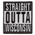 Straight Outta Wisconsin Patch Embroidered Iron On
