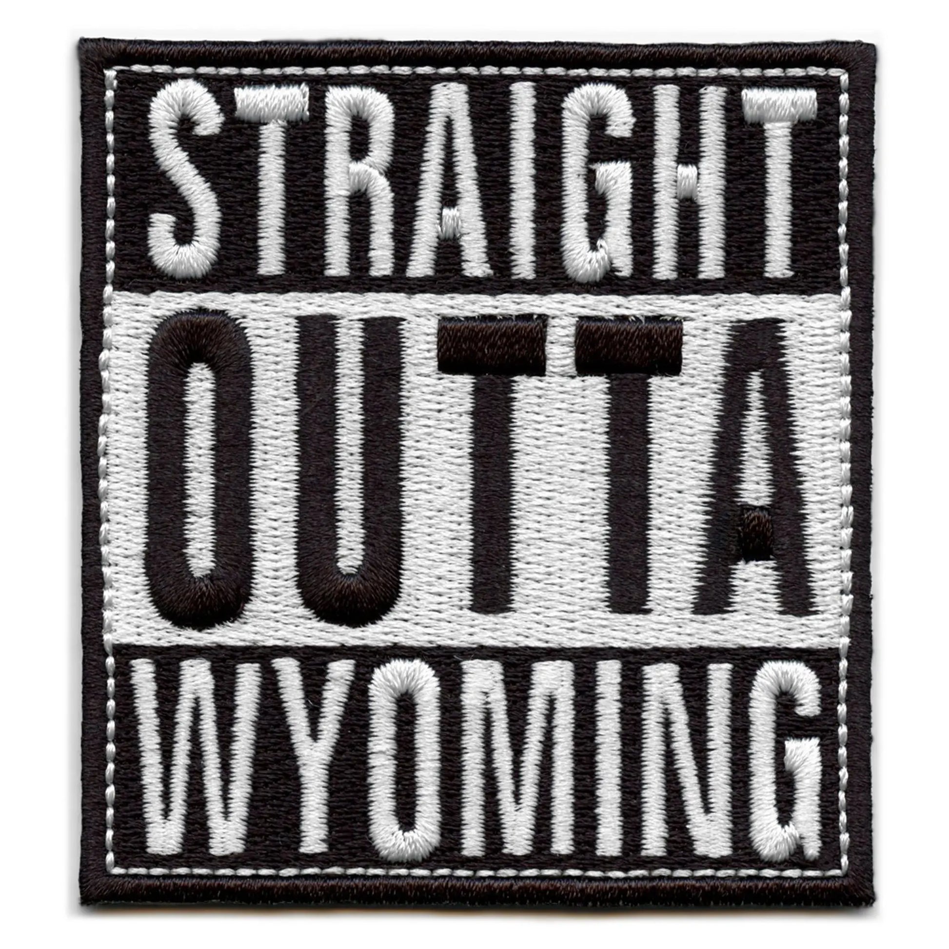 Straight Outta Wyoming Patch Embroidered Iron On 