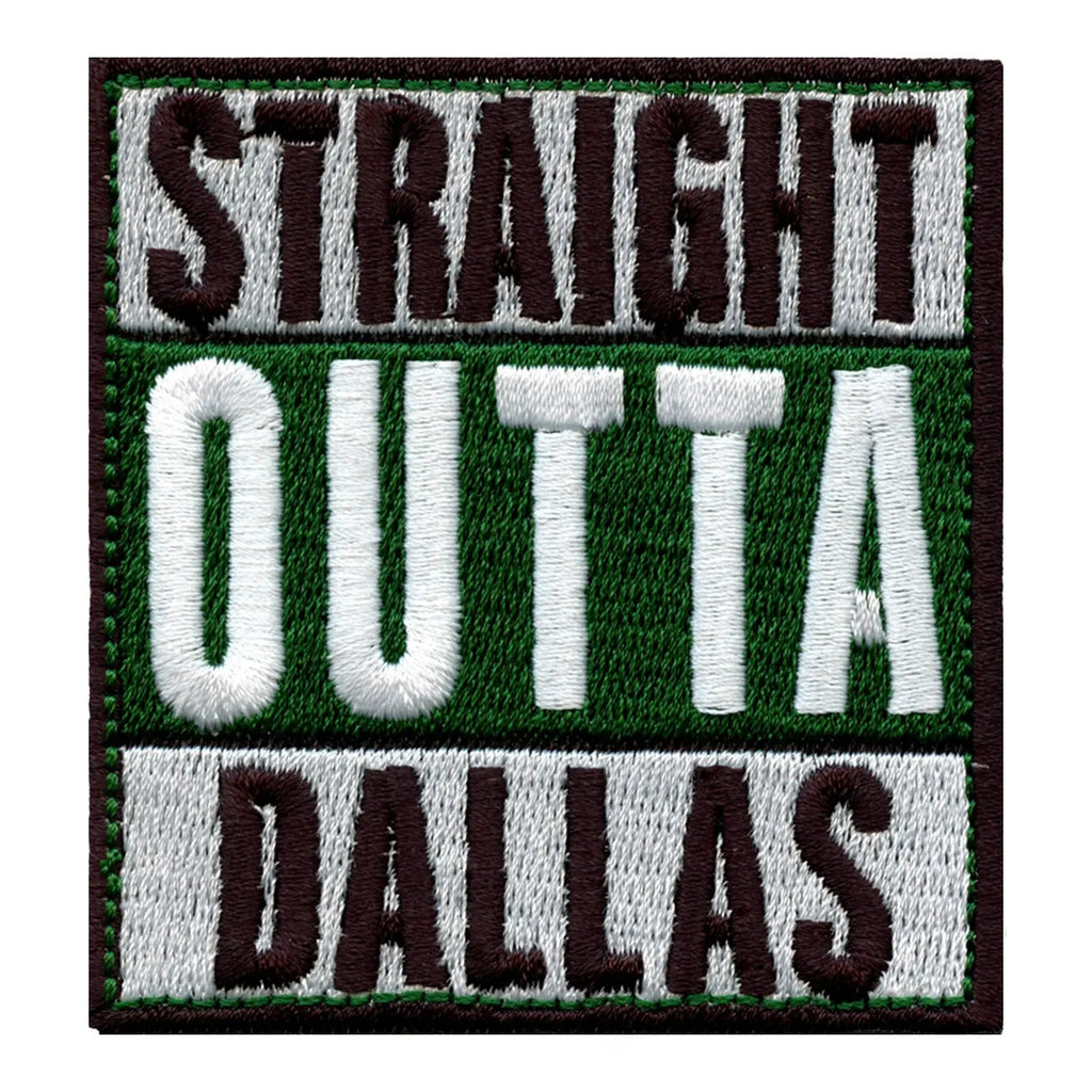 Straight Outta Dallas Embroidered Iron On Patch 