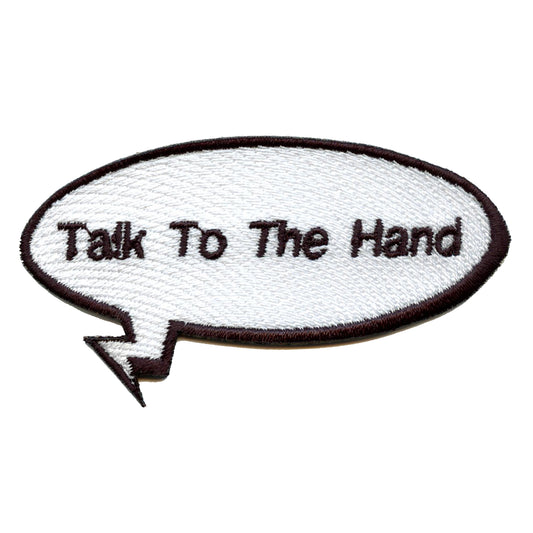 Funny "Talk To The Hand" Word Bubble Embroidered Iron On Patch 