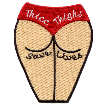 Thicc Thighs Save Lives Embroidered Iron On Patch 