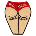 Thicc Thighs Save Lives Embroidered Iron On Patch