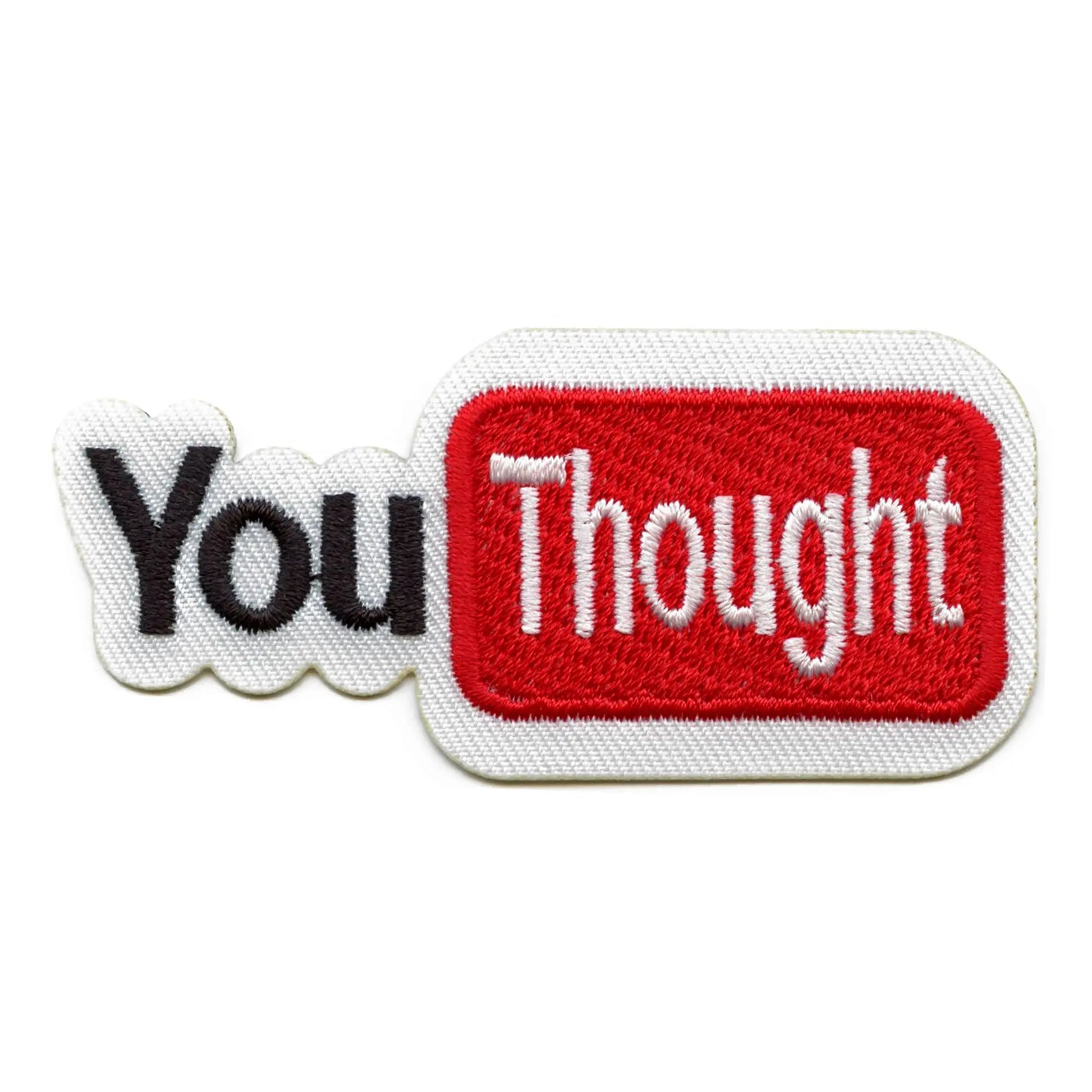 YouThought Funny Parody Embroidered Iron On Patch 