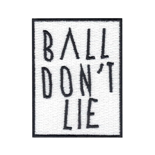 "Ball Don't Lie" Iron On Embroidered Patch 