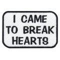 I Came To Break Hearts Iron On Applique Patch