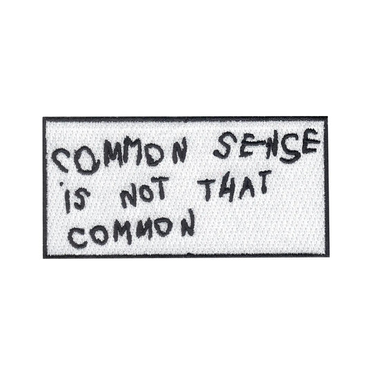 Common Sense Is Not That Common Iron On Embroidered Patch 