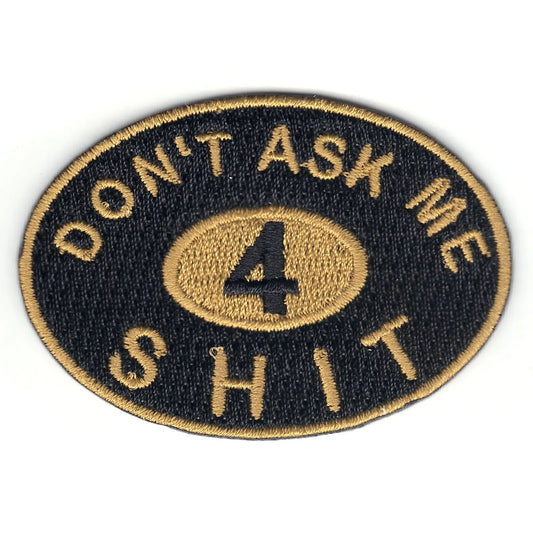 Don't Ask Me 4 SH*T Logo Iron On Patch 