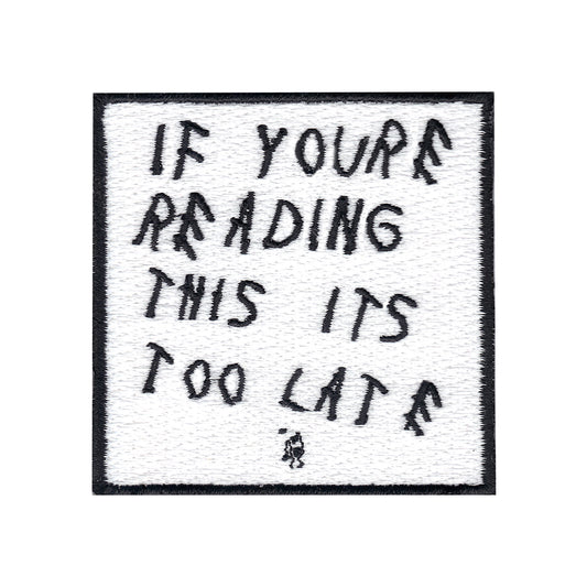 "If Youre Reading This It's Too Late" Iron On Applique Patch 