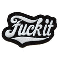 F**k It Iron On Patch