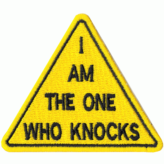 I Am The One Who Knocks Warning Sign Embroidered Iron on Patch 