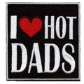 I Love Hot Dads Embroidered Iron On Patch