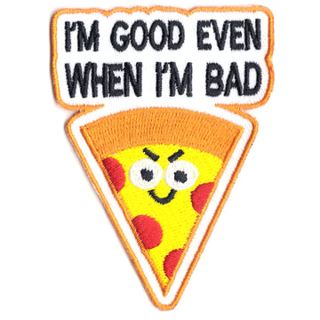 I'm Good Even When I'm Bad Pizza Logo Iron On Patch 