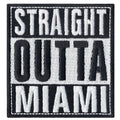 Straight Outta Miami Iron On Patch