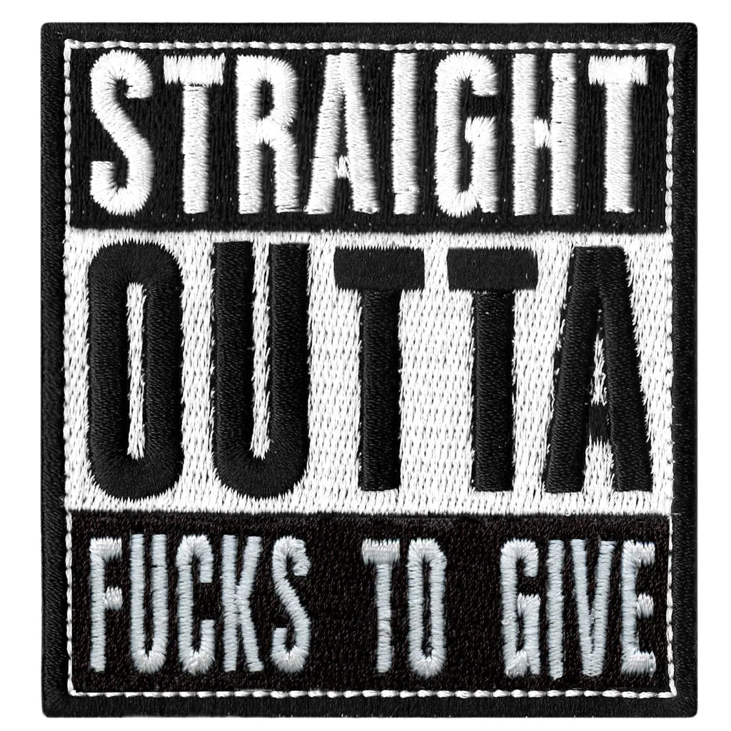Straight Outta F**** To Give Embroidered Iron On Patch 