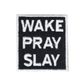 WAKE PRAY SLAY Iron On Embroidered Patch